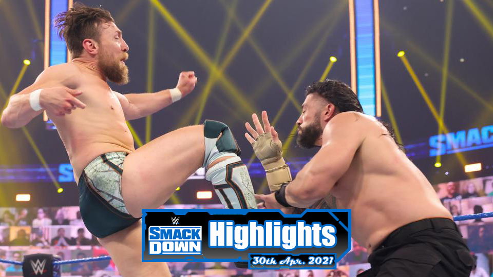 WWE SMACKDOWN Highlights – 04/30/21