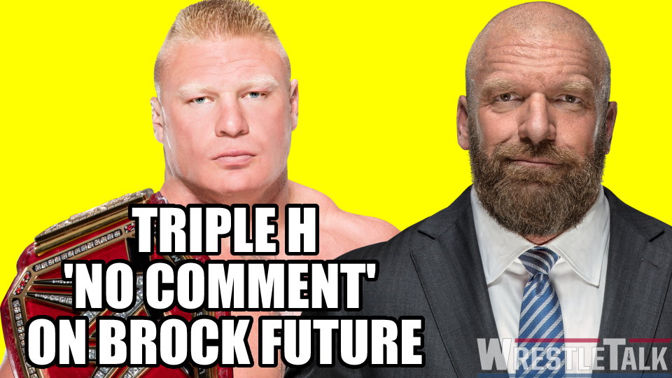 Triple H ‘no comment’ on Brock future