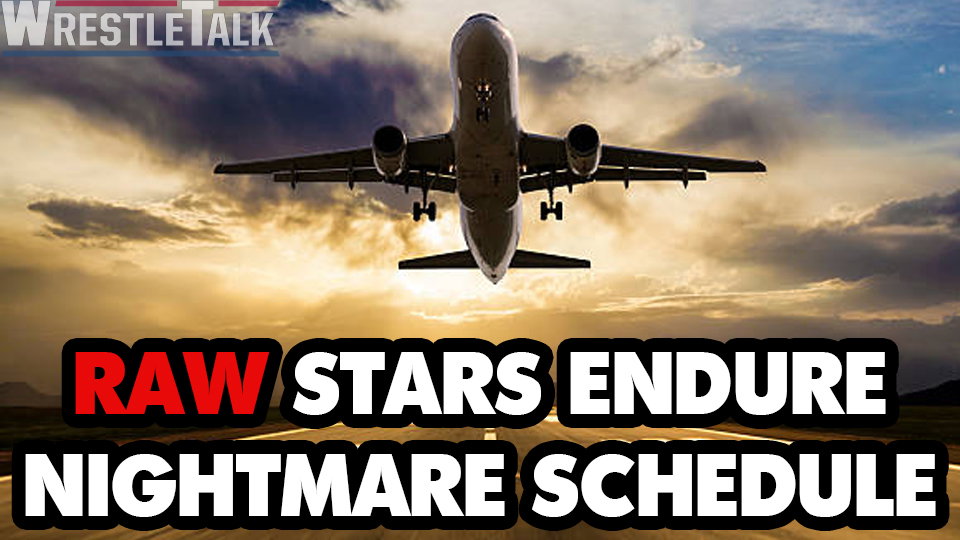 Raw Superstars Endure NIGHTMARE Schedule!