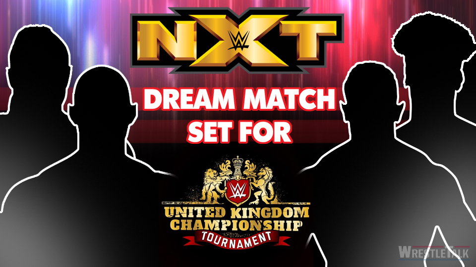 NXT Dream Match Added To WWE UK Tournament Special