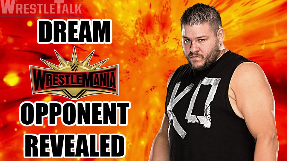 Kevin Owens’ Dream WrestleMania Opponent Revealed!