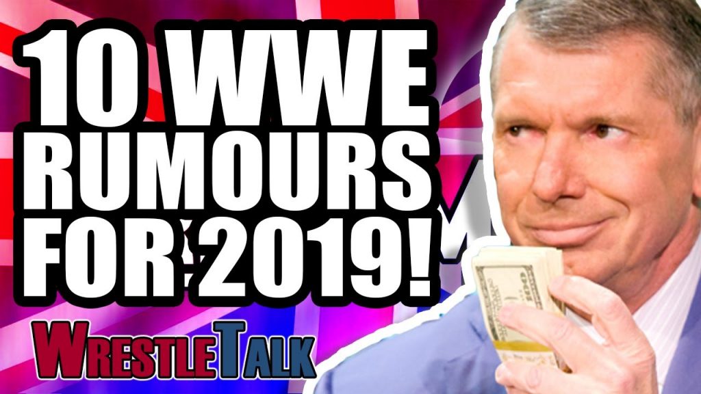 10 WWE 2019 Rumors For That You Need To Know! | WrestleTalk