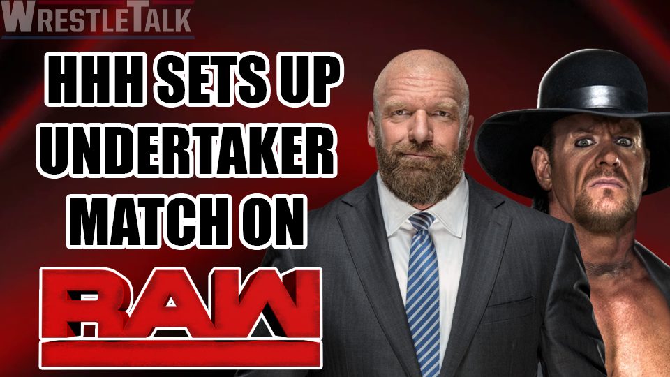 Triple H Sets Up Match With The Undertaker on WWE Raw!