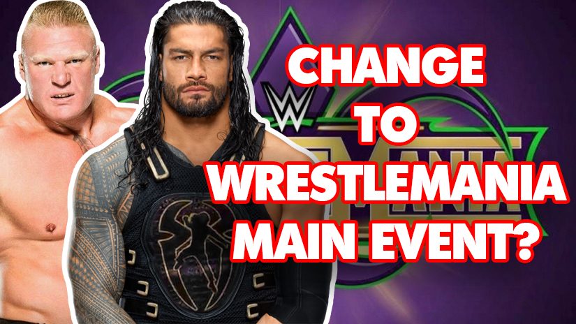 WrestleMania Main Event CHANGED?