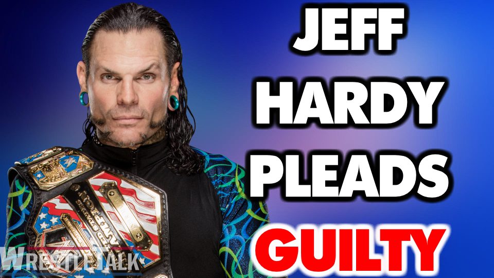 WWE United States Champion Jeff Hardy Pleads Guilty!