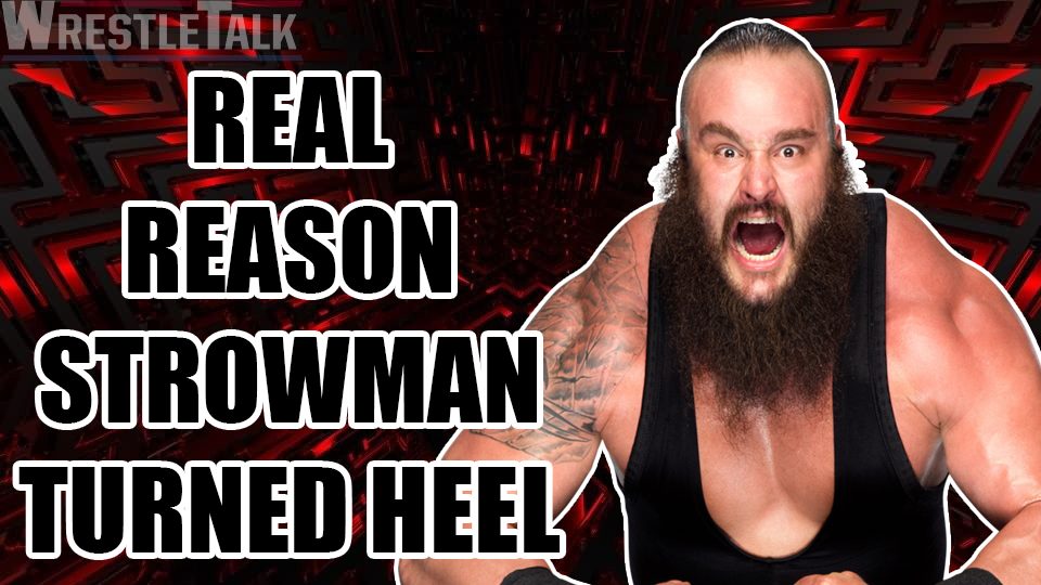 Real Reason WWE Turned Braun Strowman Heel