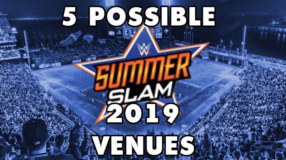 5 Possible Venues For SummerSlam 2019